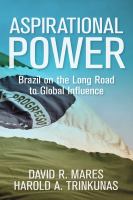 Aspirational power Brazil on the long road to global influence /