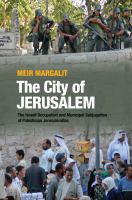 The city of Jerusalem : the Israeli occupation and municipal subjugation of Palestinian Jerusalemites /