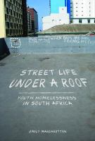 Street life under a roof youth homelessness in South Africa /