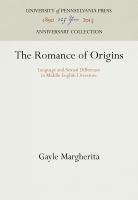 The Romance of Origins : Language and Sexual Difference in Middle English Literature /