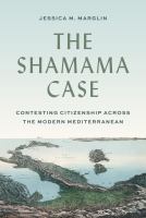 The Shamama case : contesting citizenship across the modern Mediterranean /
