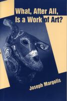 What, after all, is a work of art? : lectures in the philosophy of art /