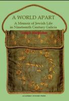 A world apart a memoir of Jewish life in nineteenth century Galicia /