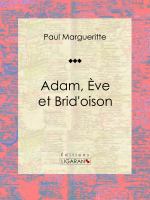 Adam, Ève et Brid'oison : Essai Sur les Sciences Sociales.