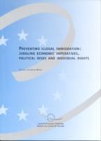 Preventing illegal immigration : juggling economic imperatives, political risks and individual rights /