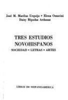 Tres estudios novohispanos : sociedad, letras, artes /