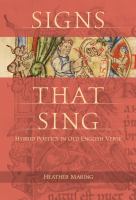 Signs that sing hybrid poetics in Old English verse /