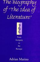 The biography of "The idea of literature" from antiquity to the Baroque /