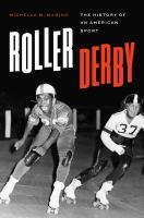 Roller derby : the history of an American sport /