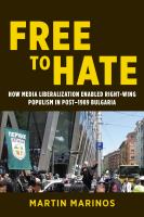 Free to hate : how media liberalization enabled right-wing populism in post-1989 Bulgaria /