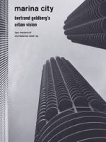 Marina City : Bertrand Goldberg's Urban Vision.