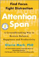 Attention span : a groundbreaking way to restore balance, happiness and productivity /