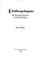 Four anthropologists : an American science in its early years /