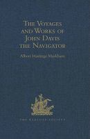 The Voyages and Works of John Davis the Navigator.