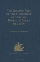 The Second Part of the Chronicle of Peru by Pedro de Cieza de León.