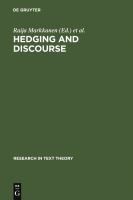 Hedging and Discourse : Approaches to the Analysis of a Pragmatic Phenomenon in Academic Texts.