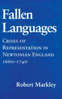 Fallen languages : crises of representation in Newtonian England, 1660-1740 /