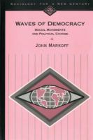 Waves of Democracy : Social Movements and Political Change.