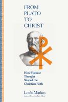 From Plato to Christ how Platonic thought shaped the Christian faith /