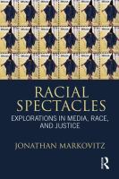 Racial spectacles explorations in media, race, and justice /