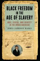 Black freedom in the age of slavery : race, status, and identity in the urban Americas /
