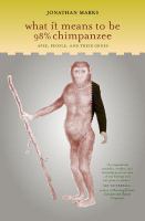 What it means to be 98% chimpanzee : apes, people, and their genes /