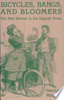 Bicycles, bangs, and bloomers the new woman in the popular press /