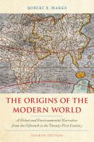 The Origins of the Modern World : A Global and Environmental Narrative from the Fifteenth to the Twenty-First Century.