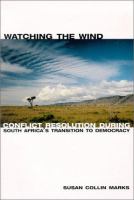 Watching the wind : conflict resolution during South Africa's transition to democracy /