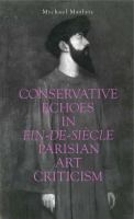 Conservative echoes in Fin de siècle Parisian art criticism /