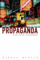 Propaganda and the ethics of persuasion /