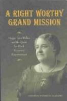 A right worthy grand mission : Maggie Lena Walker and the quest for Black economic empowerment /