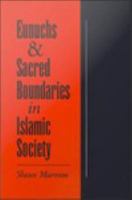 Eunuchs and sacred boundaries in Islamic society