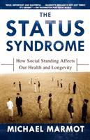 The status syndrome : how social standing affects our health and longevity /