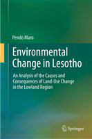 Environmental Change in Lesotho An Analysis of the Causes and Consequences of Land-Use Change in the Lowland Region /