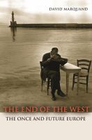 The End of the West : The Once and Future Europe.