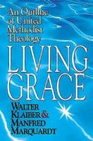 Living Grace : An Outline of United Methodist Theology.
