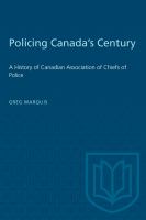 Policing Canada's Century : a History of Canadian Association of Chiefs of Police.