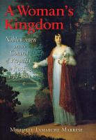 A woman's kingdom : noblewomen and the control of property in Russia, 1700-1861 /
