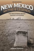 New Mexico myths & legends the true stories behind history's mysteries /