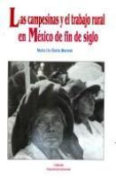 Las campesinas y el trabajo rural en México de fin de siglo /