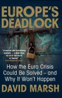 Europe's deadlock : how the Euro crisis could be solved - and why it won't happen /