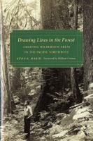Drawing lines in the forest creating wilderness areas in the Pacific Northwest /
