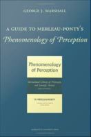 A guide to Merleau-Ponty's Phenomenology of perception