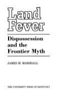 Land fever : dispossession and the frontier myth /