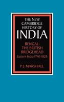 Bengal--the British bridgehead : eastern India, 1740-1828 /