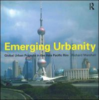 Emerging urbanity global urban projects in the Asia Pacific Rim /