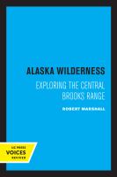 Alaska Wilderness Exploring the Central Brooks Range, Second Edition.