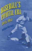 Baseball's pivotal era, 1945-1951 /