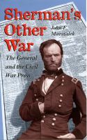 Sherman's Other War : The General and the Civil War Press.